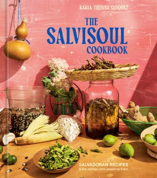The SalviSoul cookbook - Salvadoran recipes & the women who preserve them