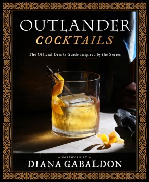 Outlander cocktails - the official drinks guide inspired by the series.