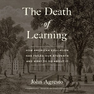 The death of learning - how american education has failed our students and what to do about it