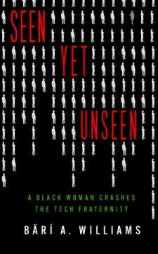 Seen Yet Unseen - A Black Woman Crashes the Tech Fraternity