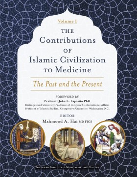The Contributions of Islamic Civilization to Medicine - The Past and the Present