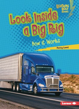 Look inside a big rig - how it works