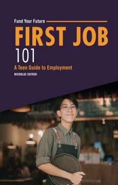 Cover image for `First Job 101: A Teen Guide to Employment`