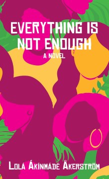 Everything is not enough - a novel