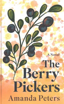 The berry pickers - a novel