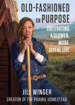 Old-fashioned on purpose - cultivating a slower, more joyful life