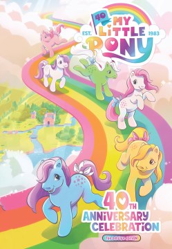 My Little Pony- 40th anniversary celebration / 40th Anniversary Celebration