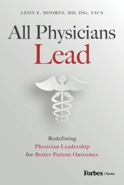 All Physicians Lead - Redefining Physician Leadership for Better Patient Outcomes
