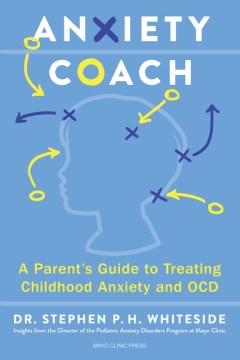 Anxiety coach - a parent's guide to treating childhood anxiety and OCD