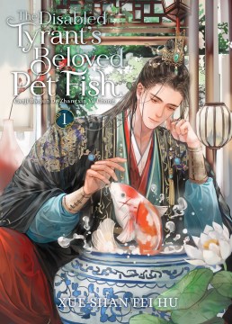 The Disabled Tyrant's Beloved Pet Fish- Canji Baojun de Zhangxin Yu Chong (Novel) Vol. 1