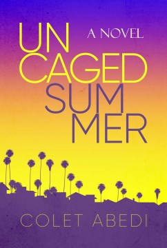 Uncaged summer - a novel
