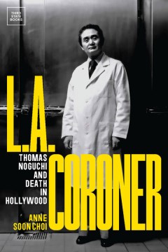 L.a. Coroner - Thomas Noguchi and Death in Hollywood