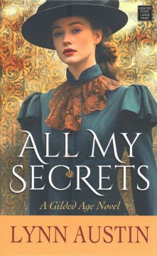 All My Secrets - A Gilded Age Novel