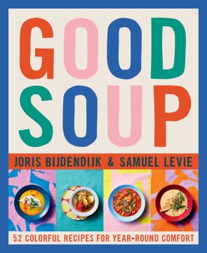 Good soup - 52 colorful recipes for year-round comfort