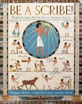 Be a Scribe! - Working for a Better Life in Ancient Egypt