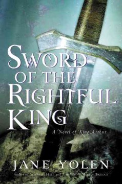 Sword-of-the-rightful-king-:-a-novel-of-King-Arthur