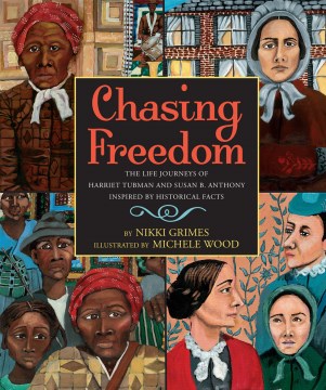 Chasing-freedom-:-the-life-journeys-of-Harriet-Tubman-and-Susan-B.-Anthony,-inspired-by-historical-facts