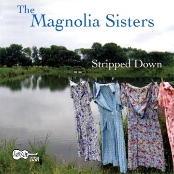 The-Magnolia-Sisters:-Stripped-Down