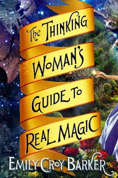 The-thinking-woman's-guide-to-real-magic-:-a-novel