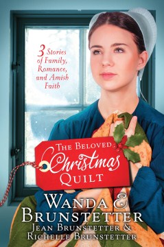 The-beloved-Christmas-quilt-:-three-stories-of-family,-romance,-and-Amish-faith