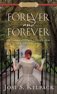 Forever-and-forever-:-the-courtship-of-Henry-Longfellow-and-Fanny-Appleton