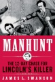Manhunt : the twelve-day chase for Lincoln's killer