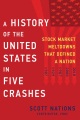 A history of the United States in five crashes : stock market meltdowns that defined a nation