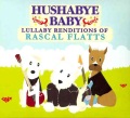Hushabye baby. Lullaby renditions of Rascal Flatts
