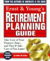 Ernst & Young's retirement planning guide : take care of your finances now...and they'll take care of you later