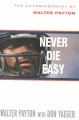 Never die easy : the autobiography of Walter Payton