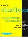 If you're clueless about retirement planning and want to know more