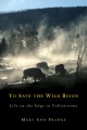 To save the wild bison : life on the edge in Yellowstone