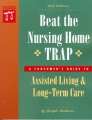 Beat the nursing home trap : a consumer's guide to assisted living and long-term care