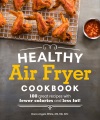 Healthy air fryer cookbook : 100 great recipes with fewer calories and less fat!
