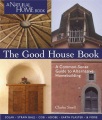 The good house book : a common-sense guide to alternative homebuilding