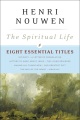 The spiritual life : eight essential titles by Henri Nouwen