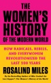 The women's history of the modern world : how radicals, rebels, and everywomen revolutionized the last 200 years
