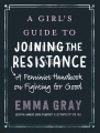 A girl's guide to joining the resistance : a femin...