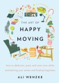 The art of happy moving : how to declutter, pack, ...