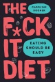 The f*ck it diet : eating should be easy