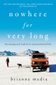 Nowhere for very long : the unexpected road to an unconventional life