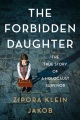 The forbidden daughter : a biographical novel of the Holocaust