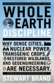 Whole earth discipline : why dense cities, nuclear power, transgenic crops, restored wildlands and geoengineering are necessary