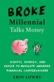 Broke millennial talks money : scripts, stories, a...