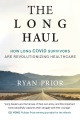 The long haul : how long COVID survivors are revolutionizing healthcare