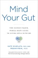Mind your gut : the whole-body, science-based guide to living with IBS
