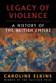 Legacy of violence : a history of the British empire