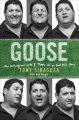 Goose : the outrageous life and times of a football guy