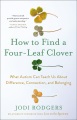How to find a four-leaf clover : what Autism can teach us about difference, connection, and belonging