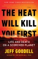 The heat will kill you first : life and death on a...